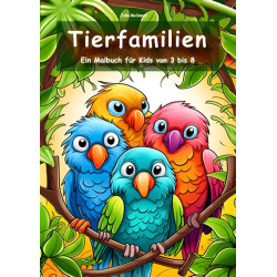 Tierfamilien - Ein Malbuch...